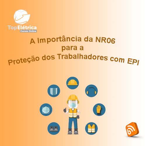A importância da NR06 - Top Elétrica