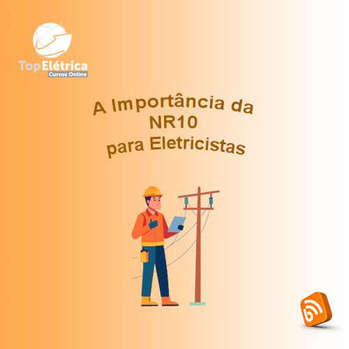 A Importância da NR10 para Eletricistas