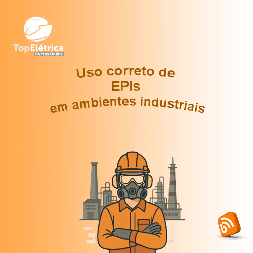 Uso Correto de EPIs em Ambientes Industriais
